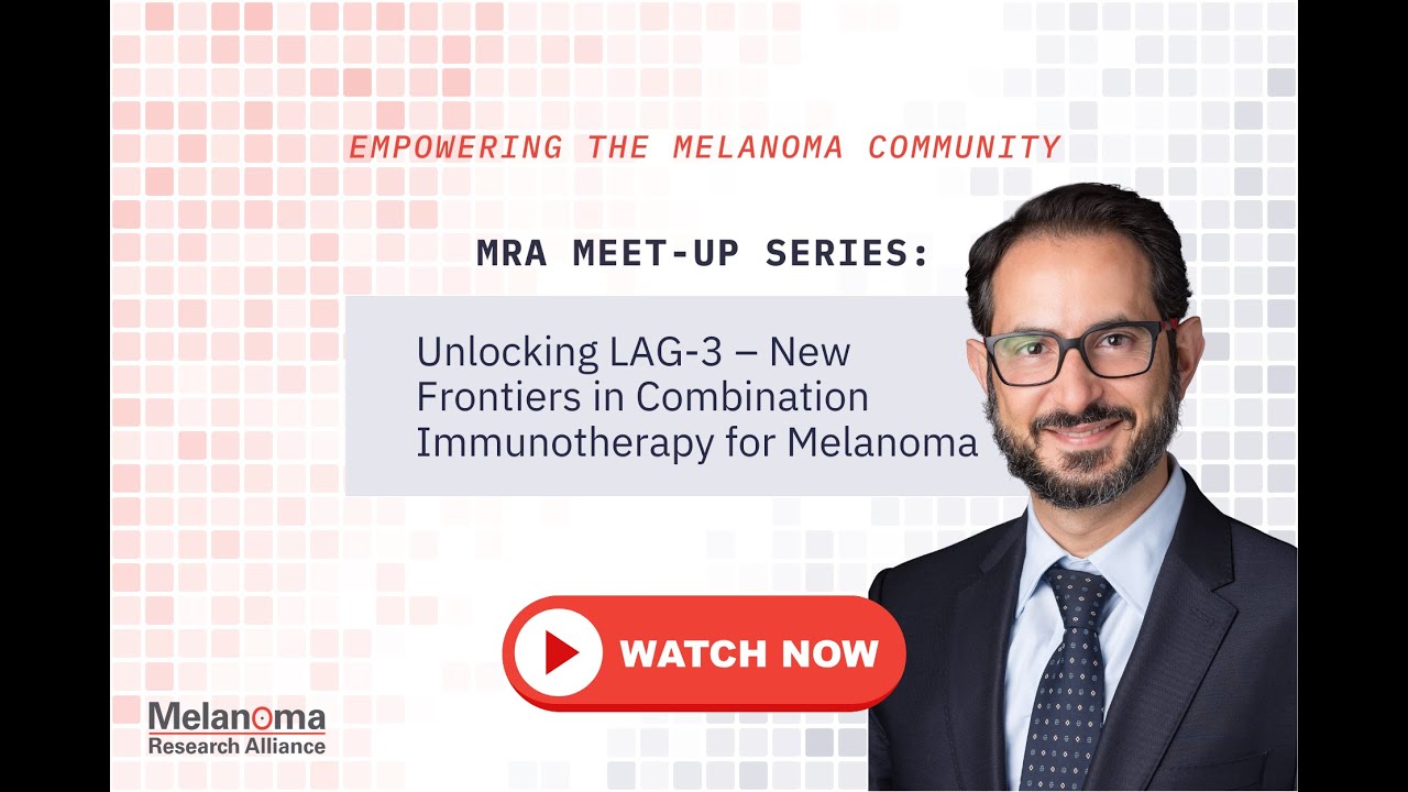 MRA Meet Ups: Unlocking LAG-3 – New Frontiers in Combination Immunotherapy for Melanoma
