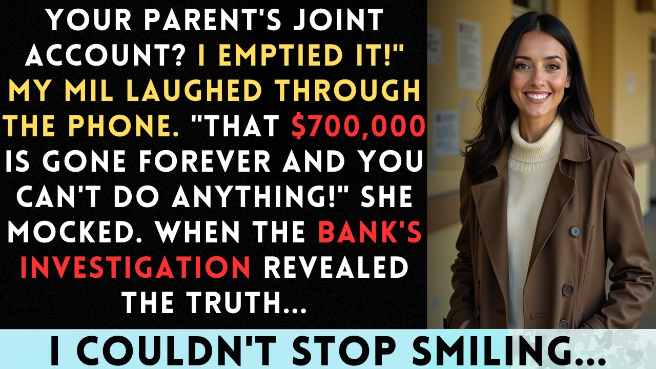 Your Parent's Joint Account? Emptied It! My MIL Laughed Through The Phone. "That $700,000 Is Gone...