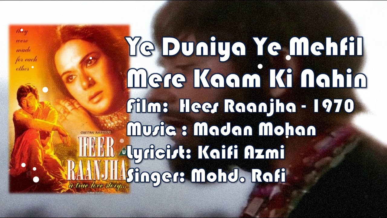 Ye Duniya Ye Mehfil Mere Kaam Ki Nahin | Mohd. Rafi | Madan Mohan | Kaifi Azmi | Heer Raanjha - 1970