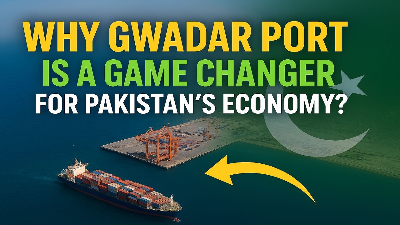 Why Gwadar Port is a Game Changer for Pakistan&rsquo;s Economy?