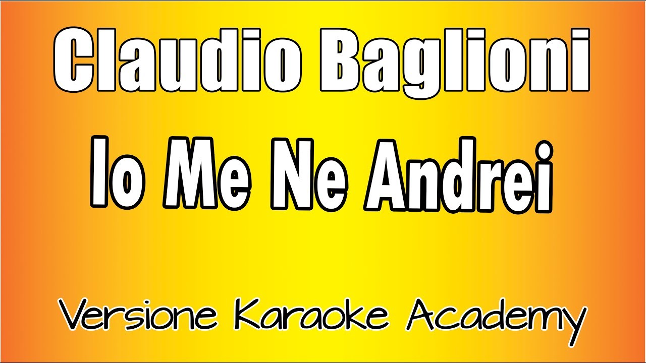 Claudio Baglioni - Io Me Ne Andrei (Versione Karaoke Academy Italia)