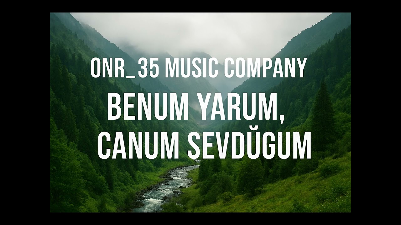 Benum Yarum, Canum Sevduğum