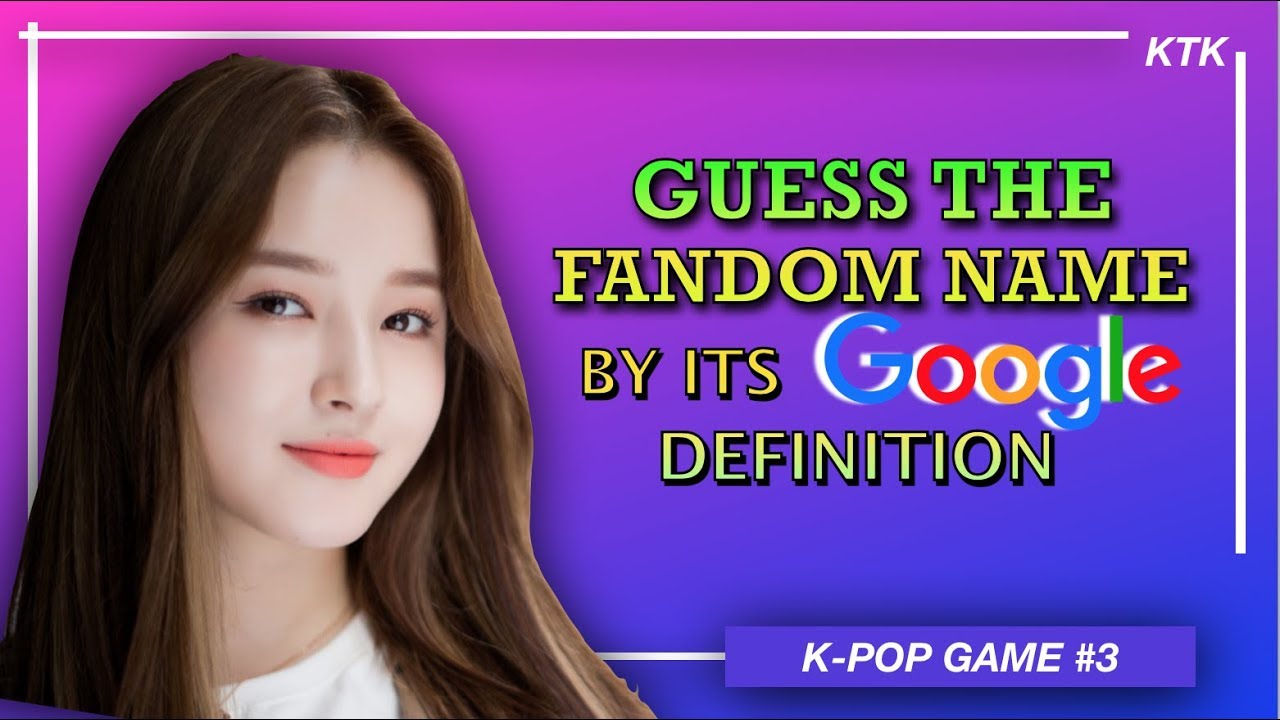 Guess The K-Pop Fandom Name By The Google Definition! |K-POP GAME|