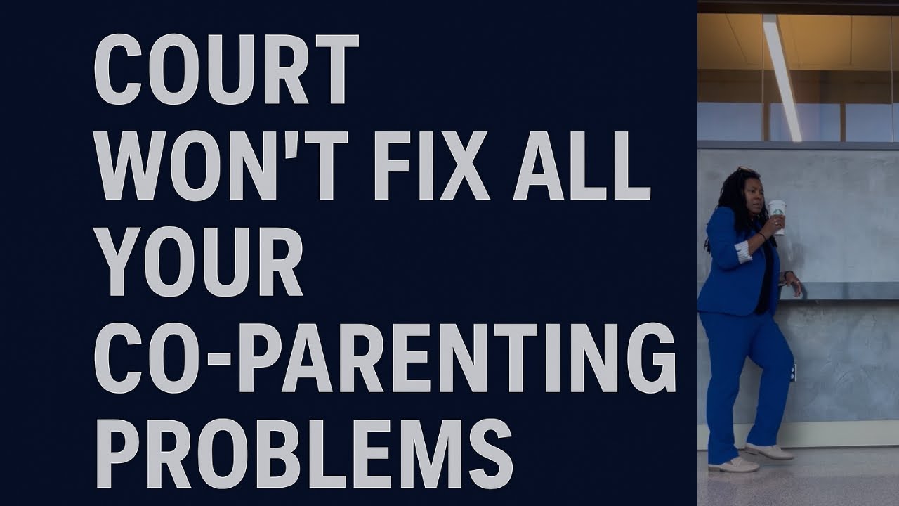What Court Can (and Can&rsquo;t) Solve in Co-Parenting