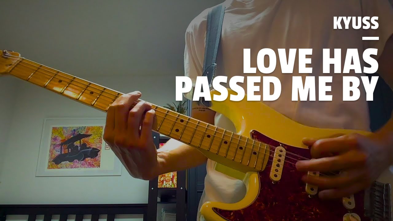 Kyuss - Love Has Passed Me By (Guitar Cover)