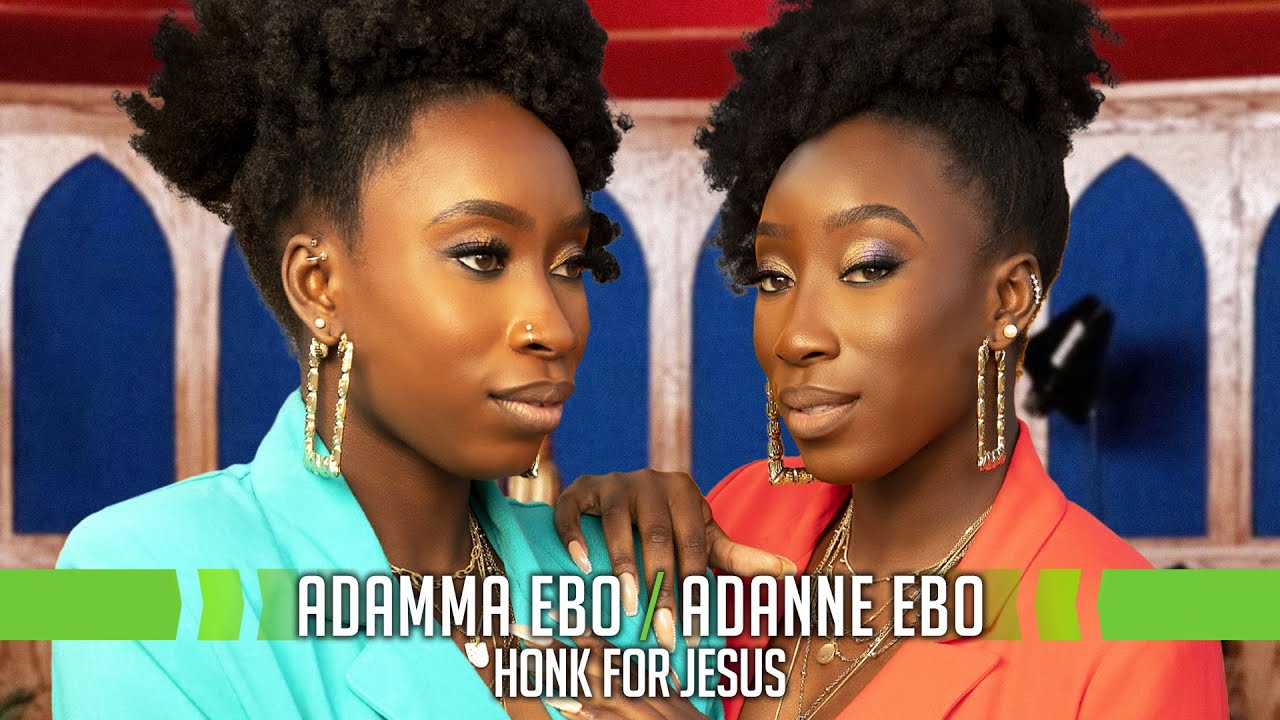 Adamma Ebo and Adanne Ebo Talk Honk for Jesus. Save Your Soul.