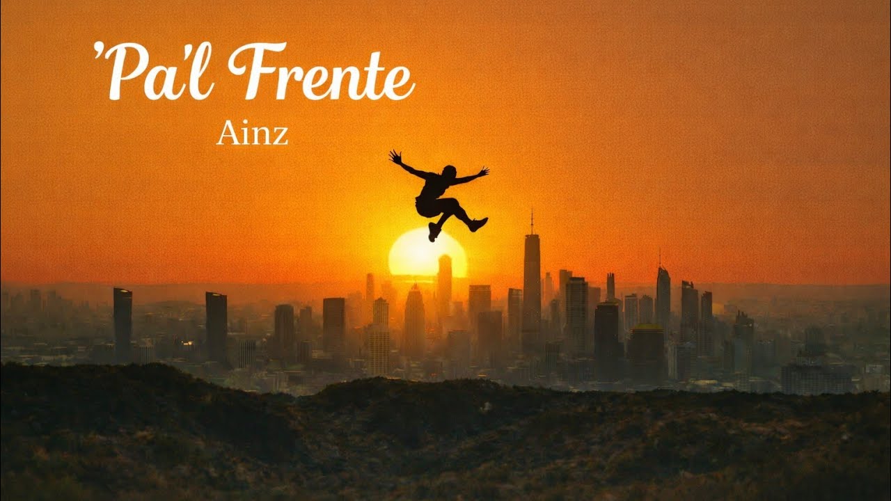 🌇~ “Pal Frente” | Ainz - [Audio]