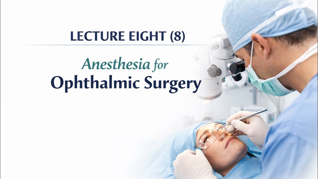 تخدير وزاري مرحلة ثالثة / Lec.8 Anesthesia for Ophthalmic Surgery 