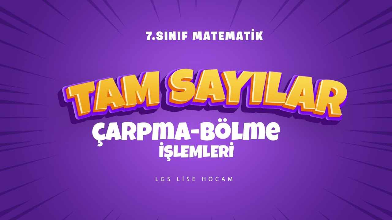 2024 | 7.Sınıf Matematik | Tam Sayılarda Çarpma-Bölme İşlemleri