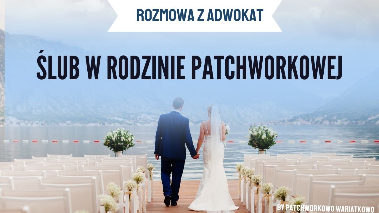 Ślub w rodzinie patchworkowej (zagadnienia prawno-formalne)