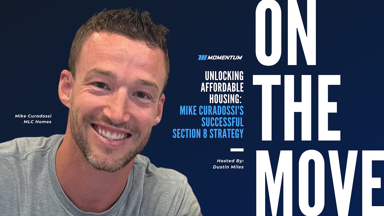 On The Move Ep.026: Unlocking Affordable Housing: Mike Curadossi's Successful Section 8 Strategy