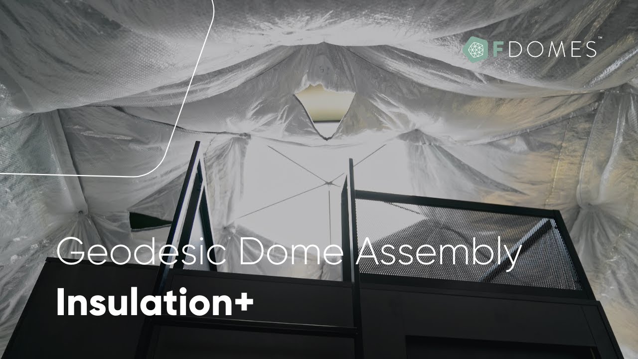 FDomes Geodesic Dome Assembly: Insulation+