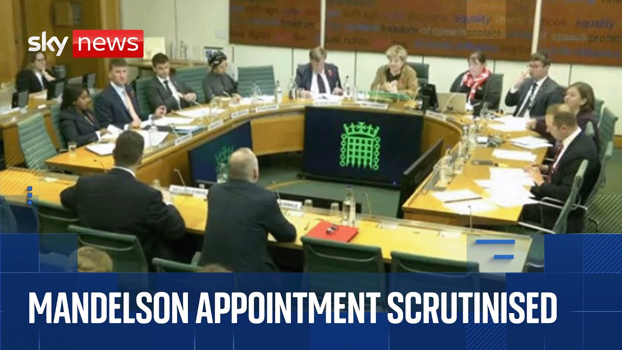 Peter Mandelson's appointment scrutinised by committee
