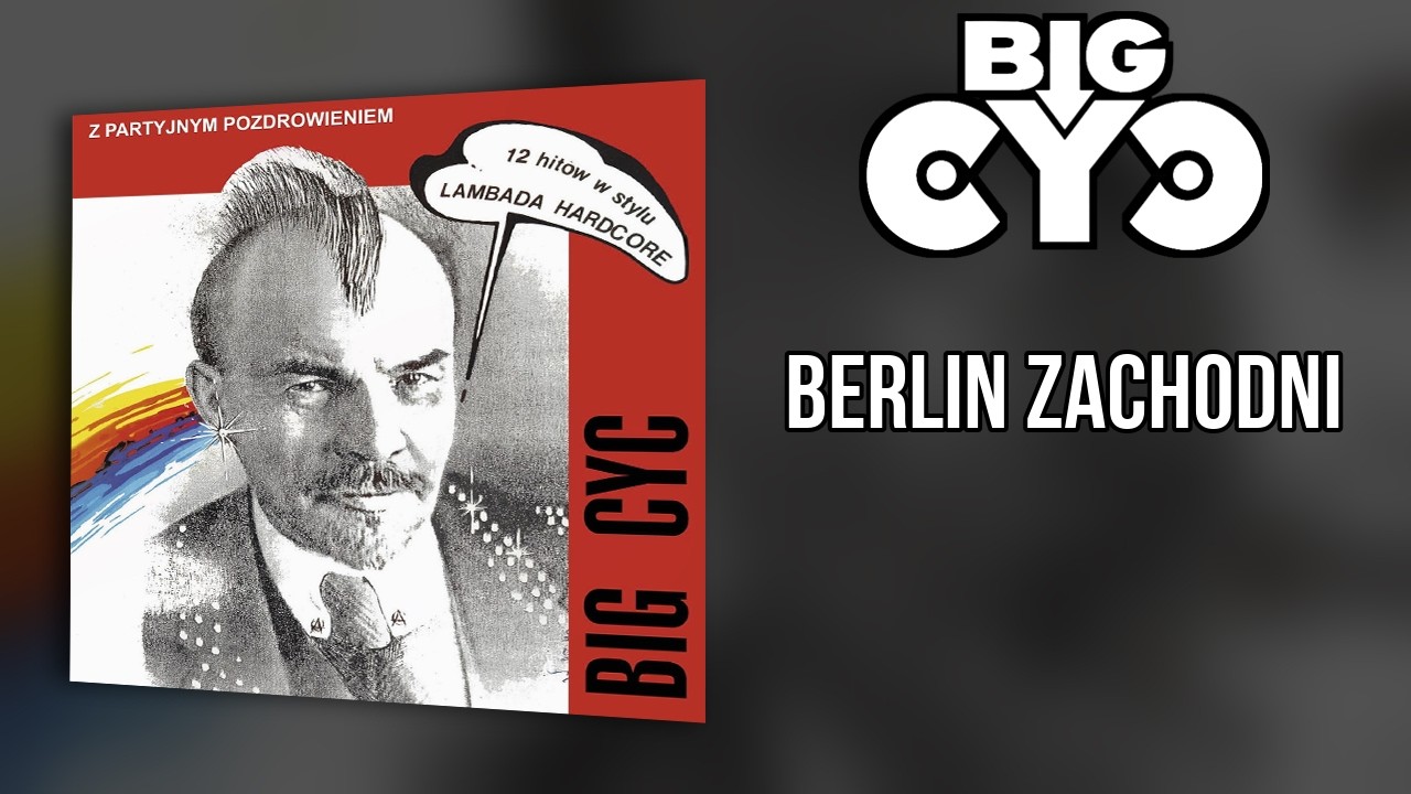 BIG CYC - Berlin Zachodni | 1 - Z Partyjnym Pozdrowieniem (1990)