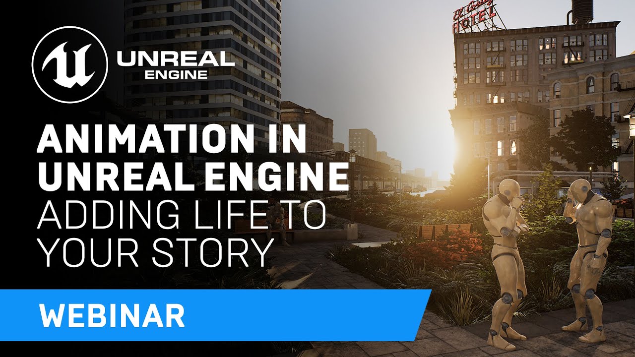 Animation in Unreal Engine: Adding Life to Your Story | Webinar