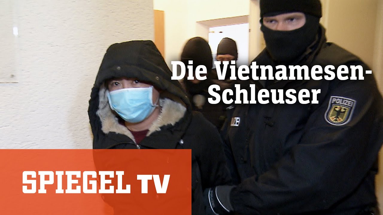 Die Geschäfte der Vietnamesen-Schleuser: Schlag gegen die Hintermänner | SPIEGEL TV