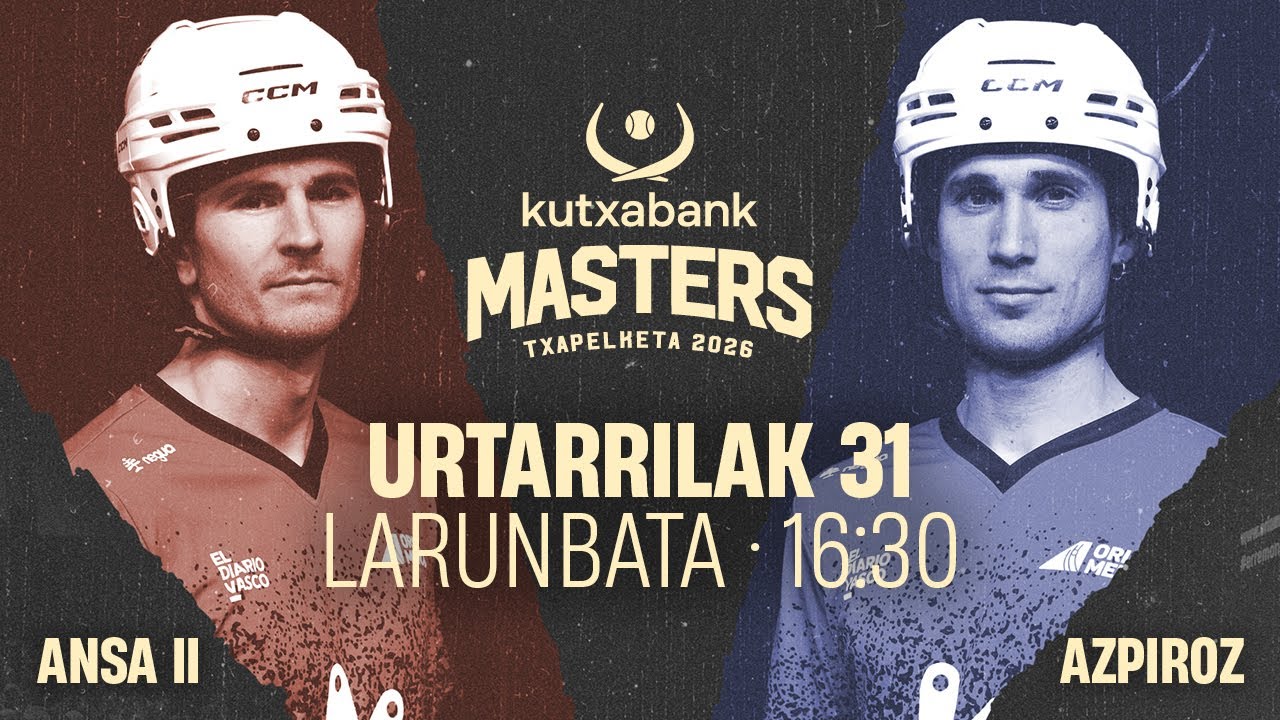 KUTXABANK MASTERS ERREMONTE TXAPELKETA NAGUSIA 2026 - Galarreta pilotalekua - ERREMONTEA ZUZENEAN