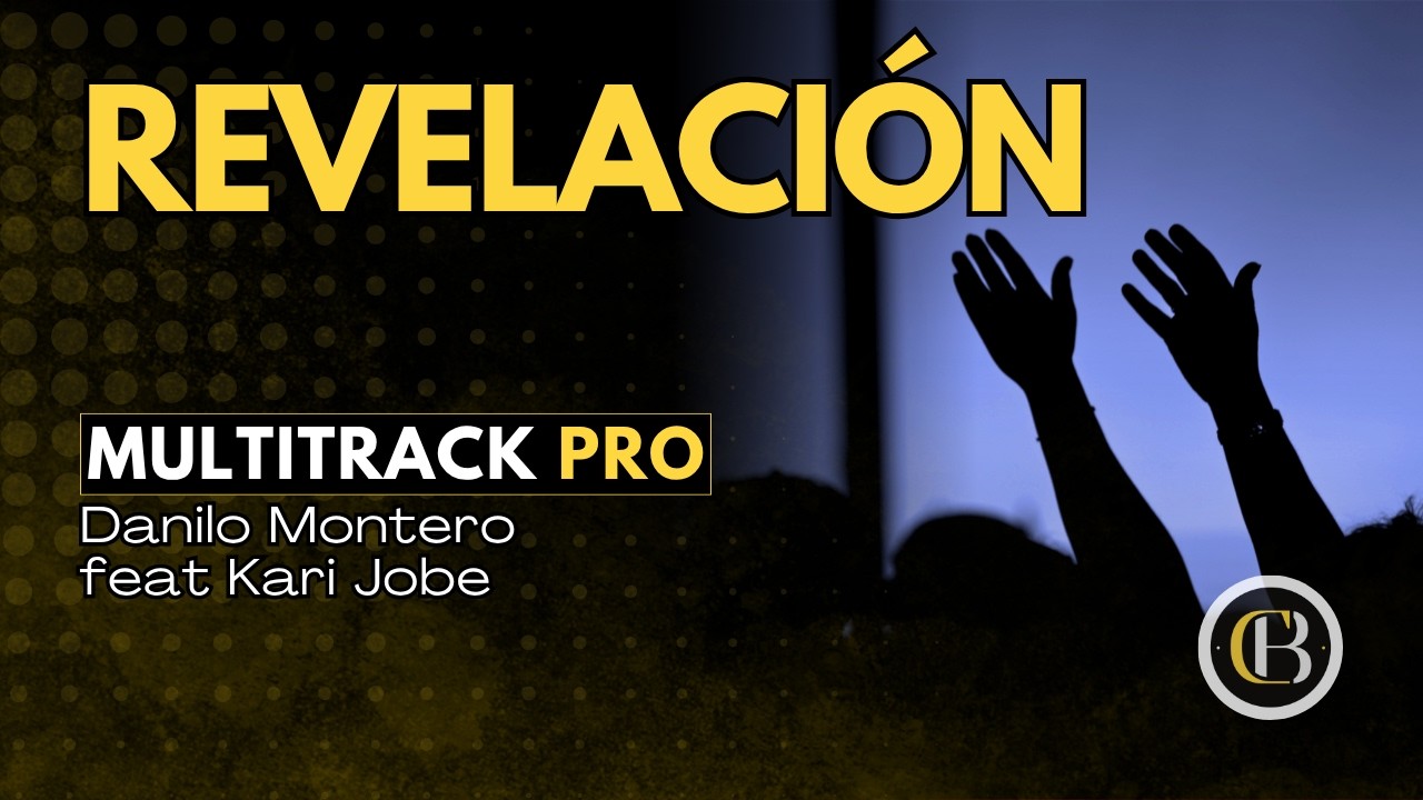 REVELACIÓN - Danilo Montero feat Kari Jobe | Secuencia + Acordes y Letra | CB Multitracks