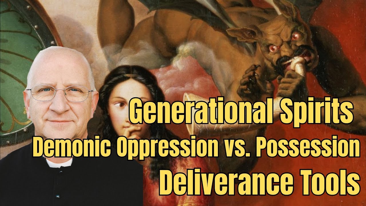 Generational Spirits, Demonic Oppression vs. Possession, & Deliverance Tools ~ Fr. Ripperger