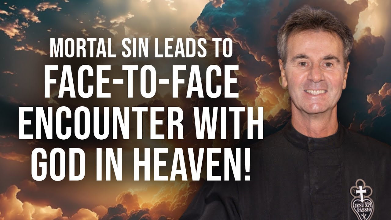 Mortal Sin Leads to Face-to-Face Encounter with God in Heaven!