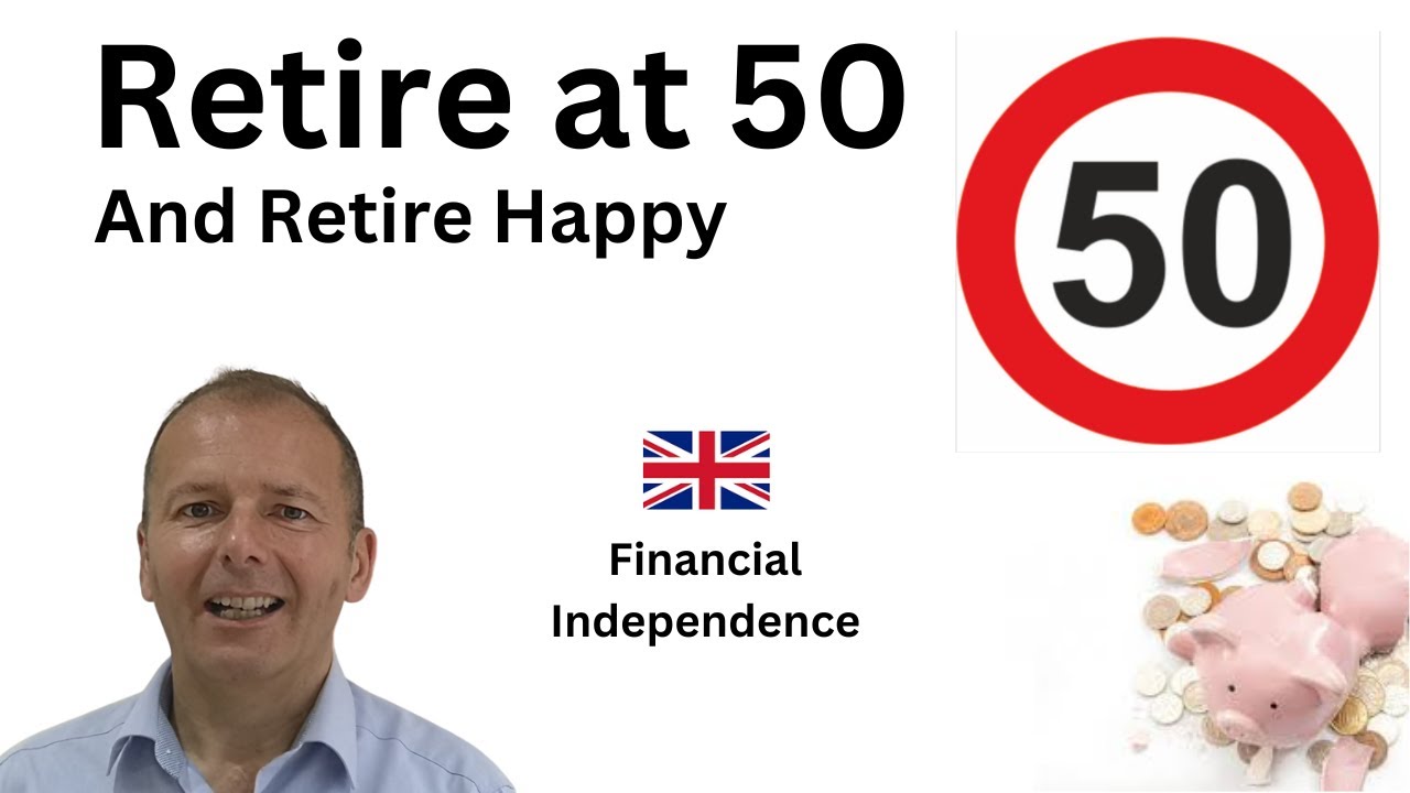 How to Retire at 50 - Financial Independence UK Edition