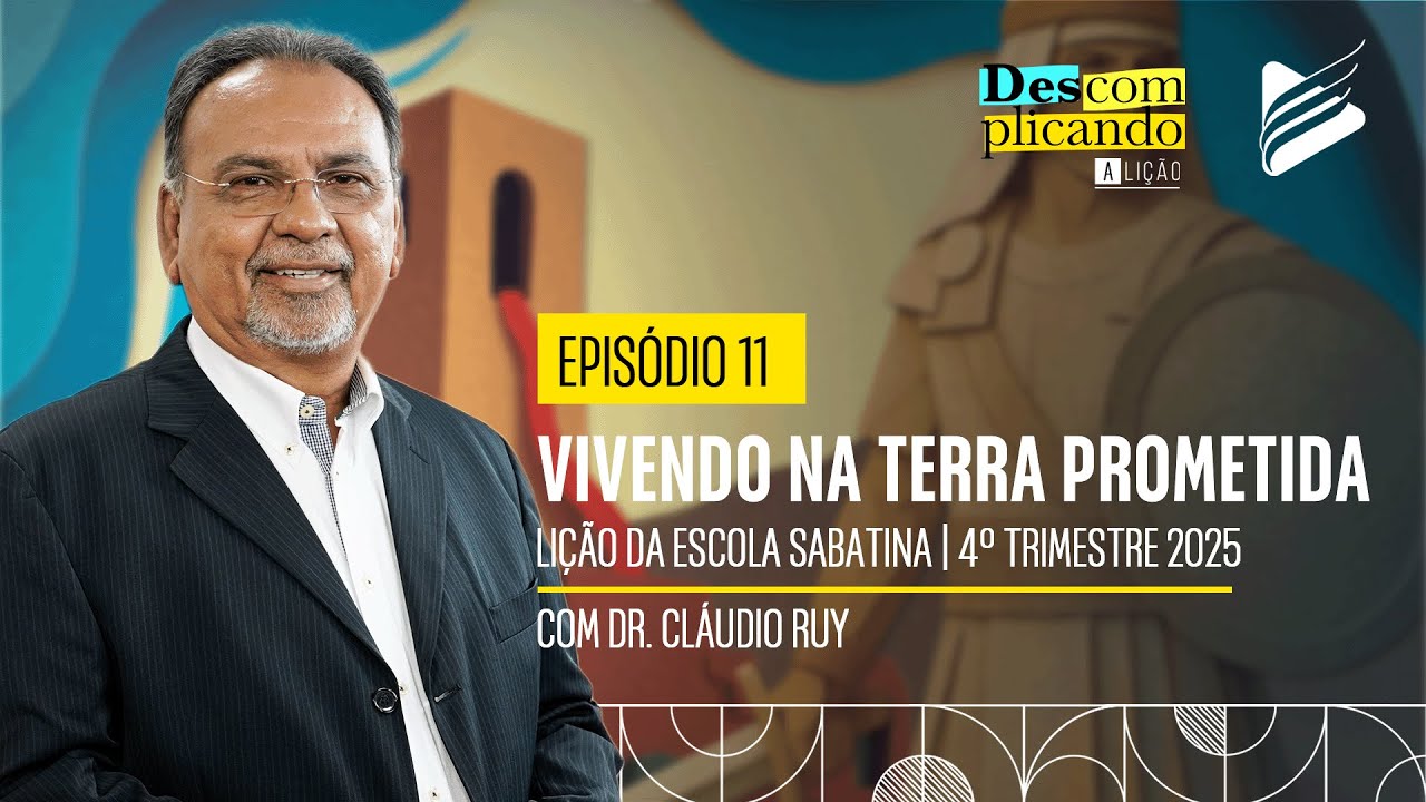 Classe dos Professores | Vivendo na terra prometida #11 l Descomplicando a Lição