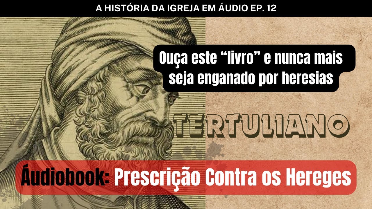 Aprenda a Combater Heresias de Falsos Cristãos Com TERTULIANO