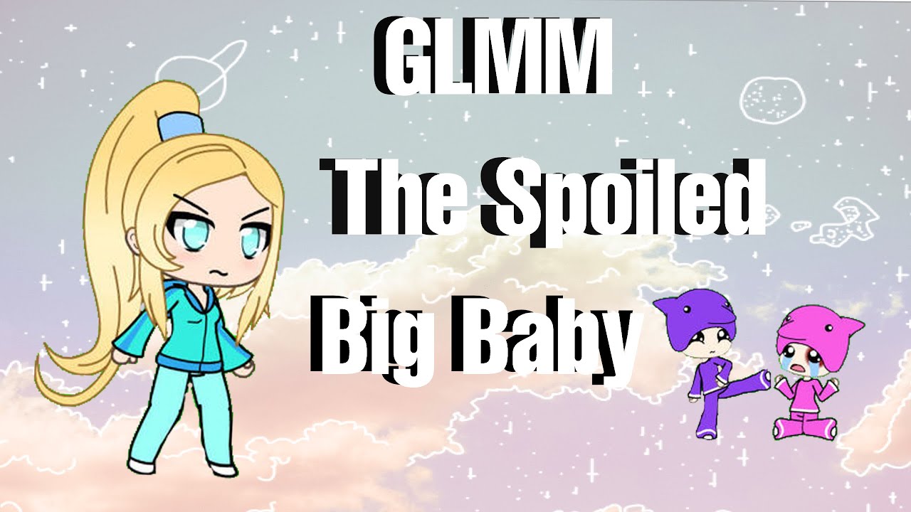 💜The Spoiled Big Baby💜 (GLMM)  Gacha life   ♦CaramelDonut♦