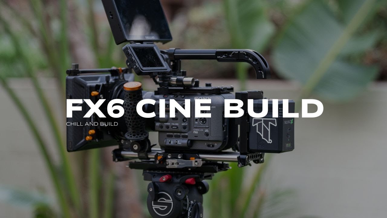 Sony FX6 | Full Cine Build