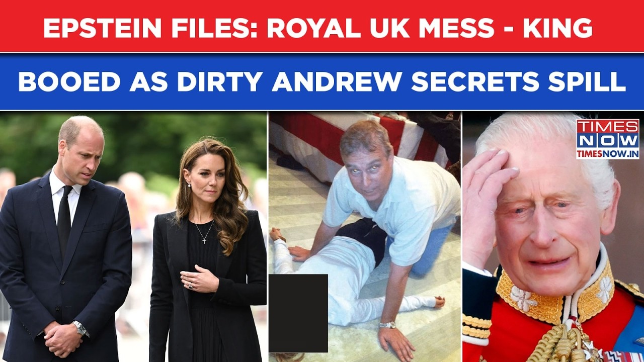 Epstein Saga: Royal UK Mess, Papers Spill Dirty Andrew Secrets| Charles Booed| William, Kate Shocker