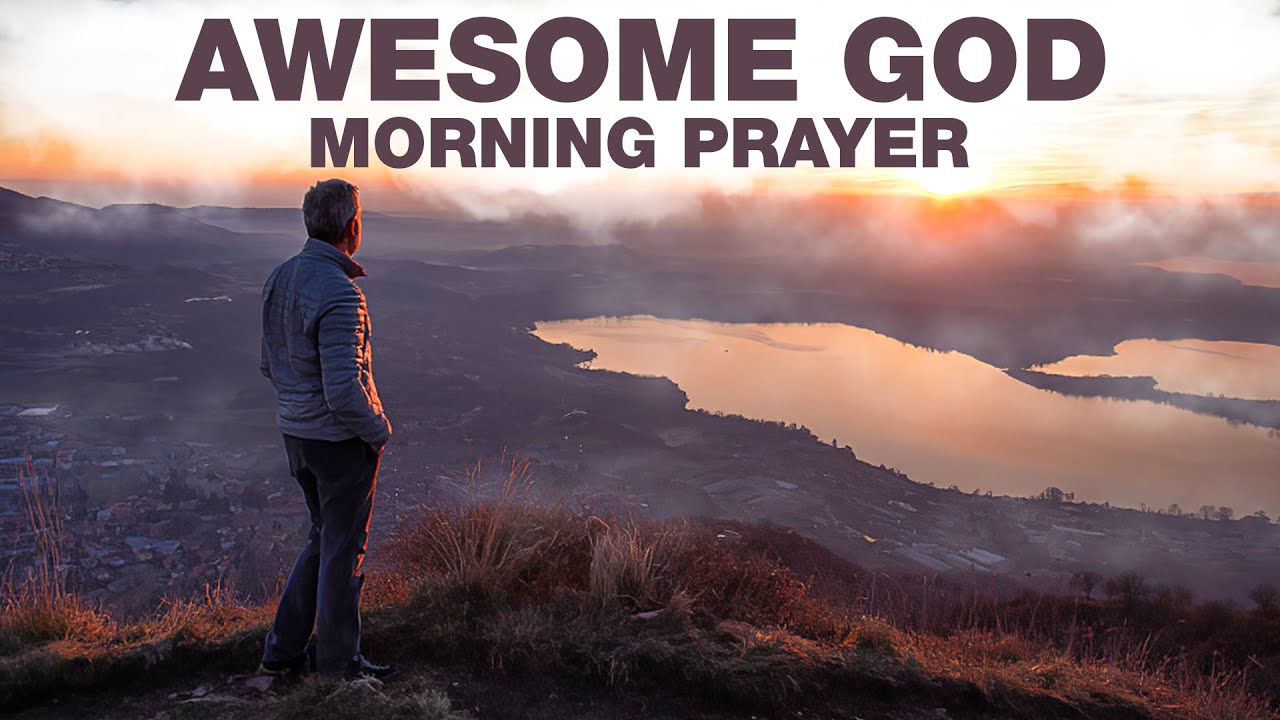 All Glory and Praise To A Mighty & Awesome God | A Blessed Morning Prayer To Start Your Day