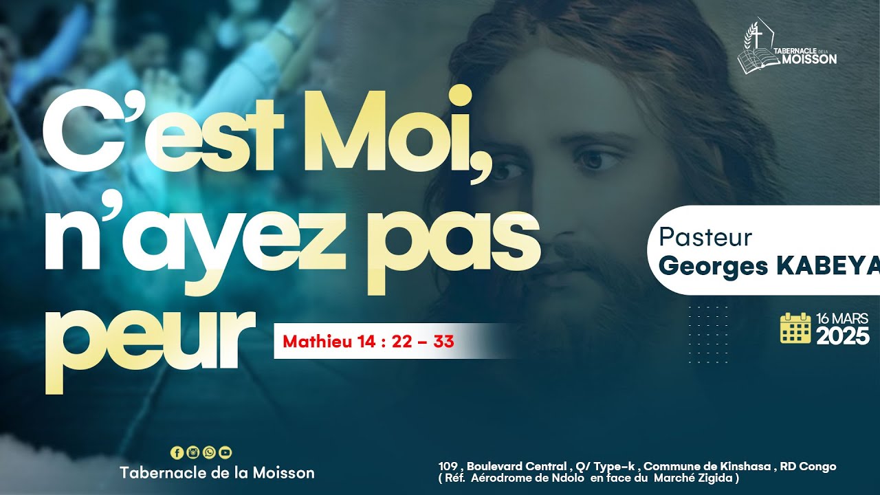 C'est Moi, n'ayez pas peur | Pasteur Georges KABEYA | Dimanche 16.03.2025