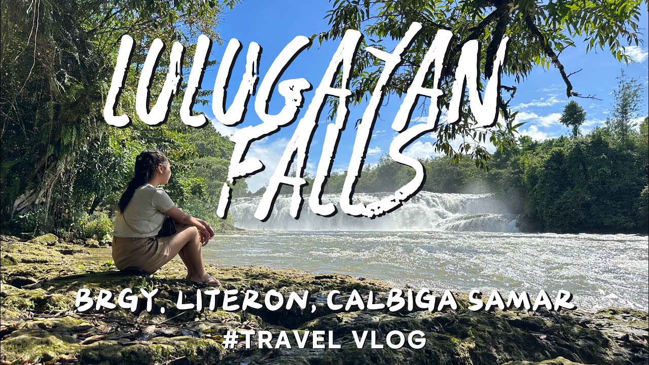 Lagataw | Lulugayan Falls | Calbiga Samar