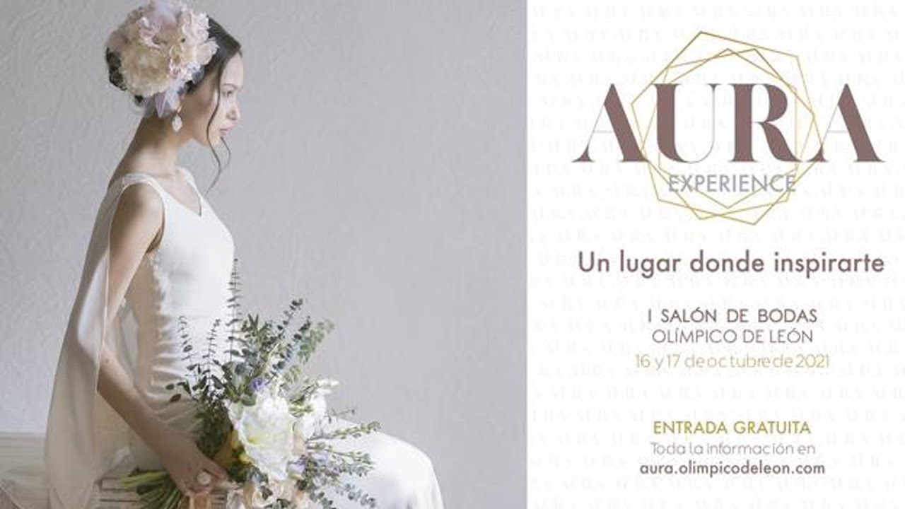 AURA EXPERIENCE Un lugar para inspirarte. I SAL&Oacute;N DE BODAS OL&Iacute;MPICO DE LE&Oacute;N.