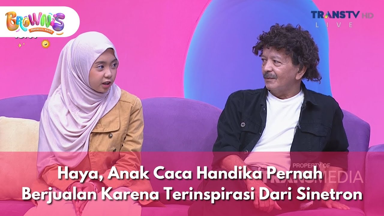Haya, Anak Caca Handika Pernah Berjualan Karena Terinspirasi Dari Sinetron - BROWNIS (22/1/26) P2
