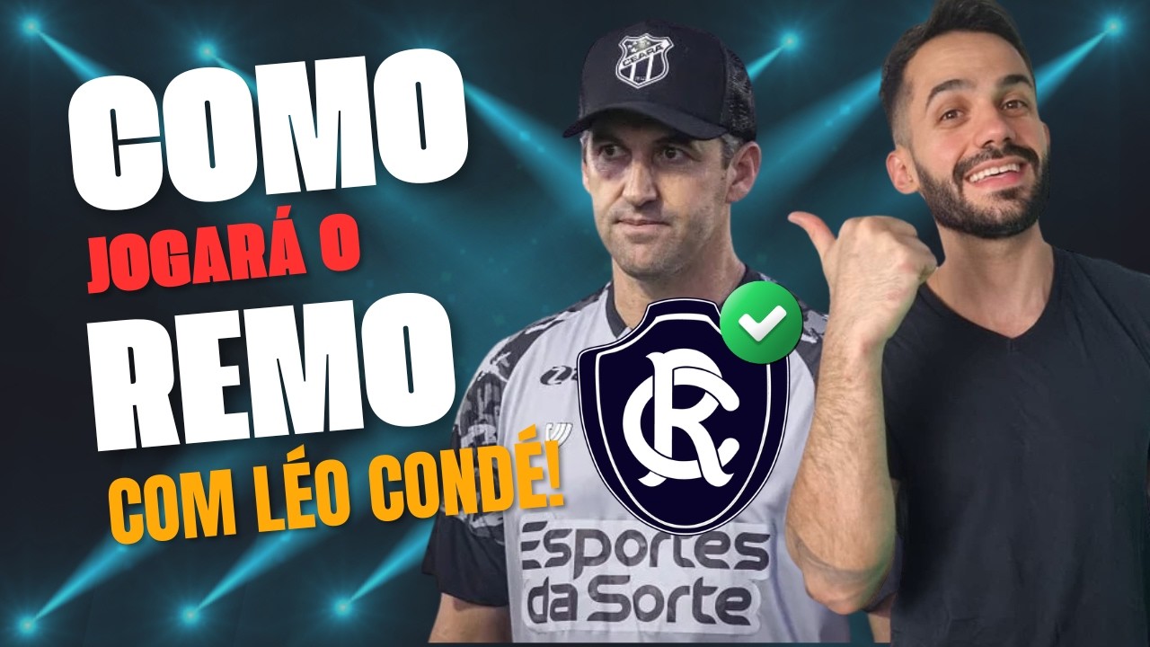 O NOVO REMO DE LÉO CONDÉ! ENTENDA COMO JOGAM OS TIMES DO TÉCNICO CONTRATADO!