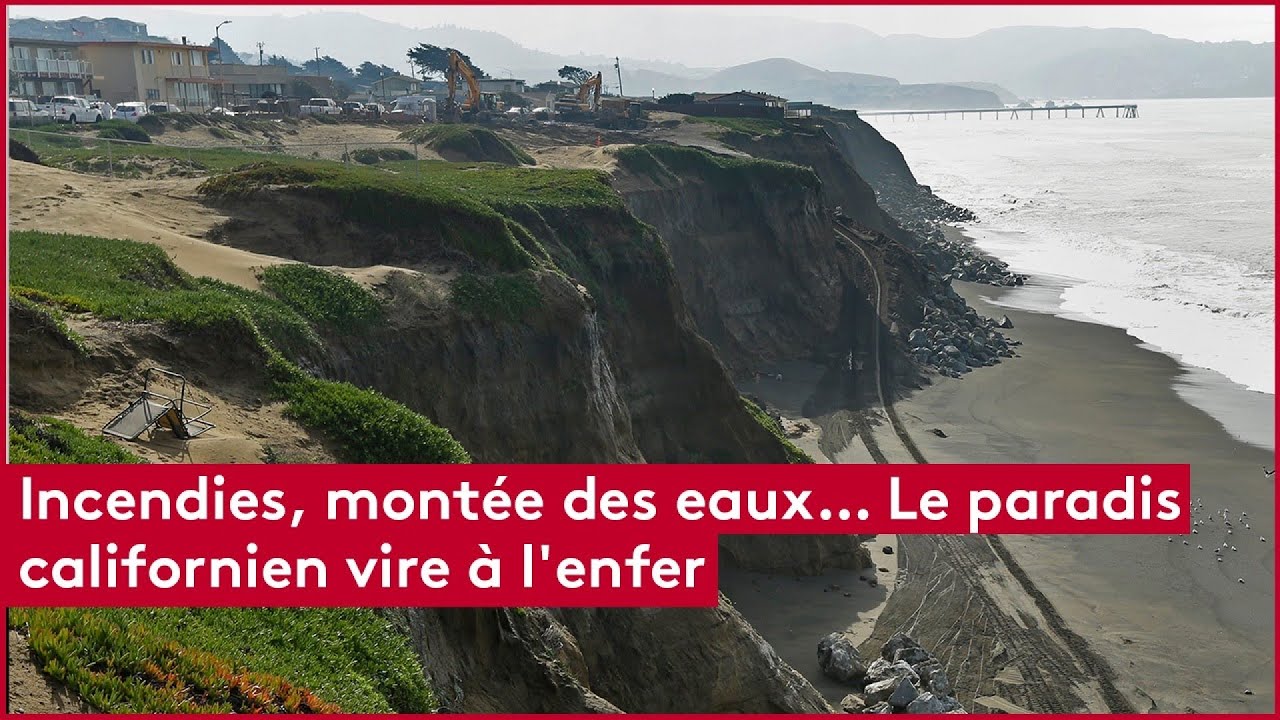 Incendies, montée des eaux… Le paradis californien vire à l'enfer