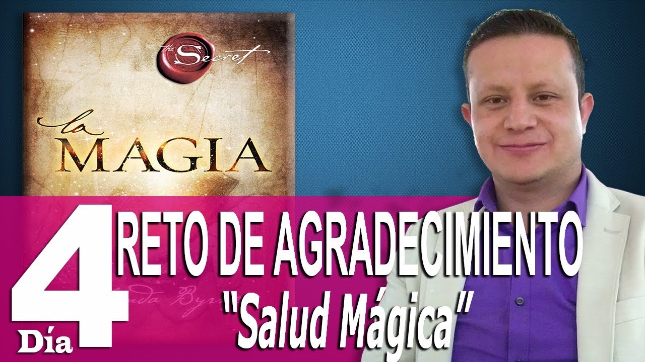 Reto de Agradecimiento - Día 4 - Libro la Magía de Rhonda Byrne - Salud Mágica