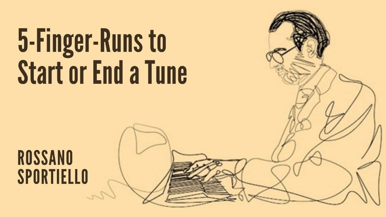 Five-finger runs as introduction and ending for a tune.