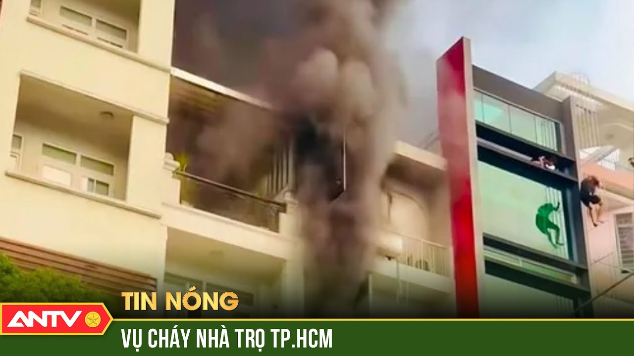 Nóng: Cháy nhà trọ 4 tầng ở Tp HCM khiến 16 người thương vong | ANTV