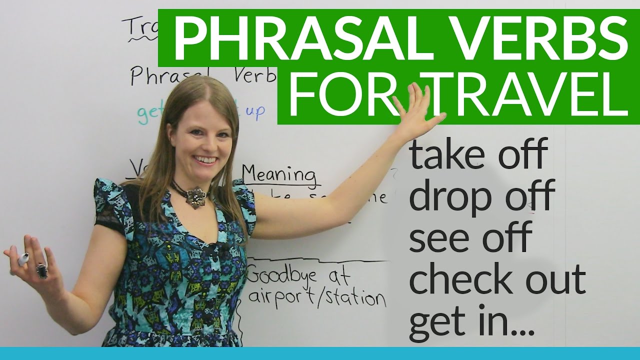 Phrasal Verbs for TRAVEL: 