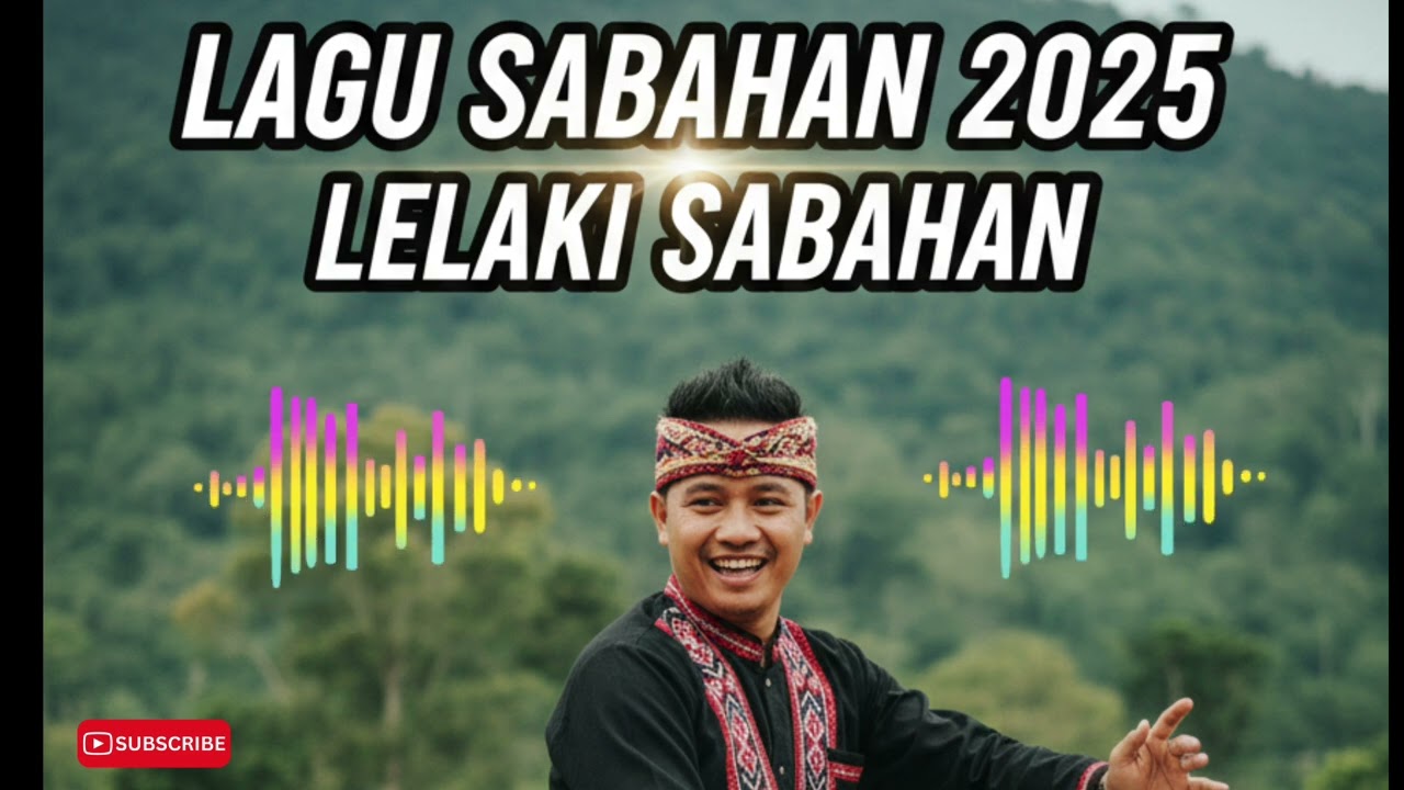 LAGU SABAHAN TERBARU 2025 - LELAKI SABAHAN