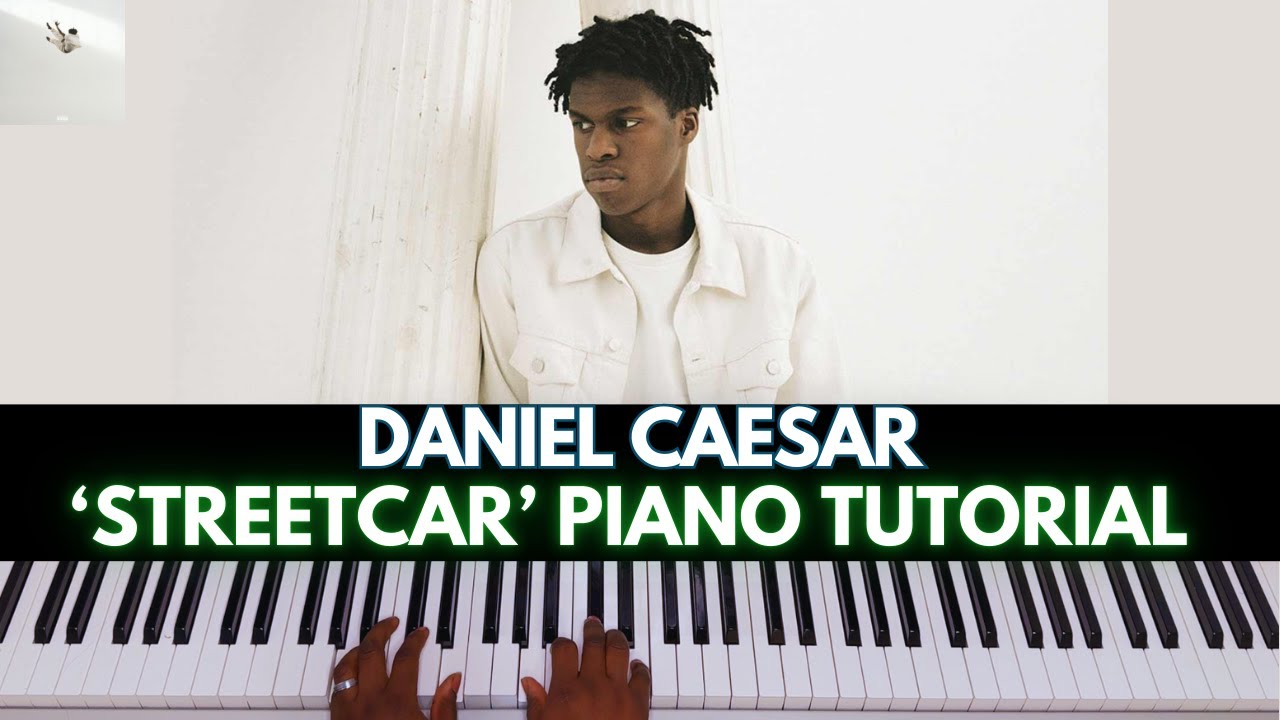 How to Play “STREETCAR” by Daniel Caesar | Piano Tutorial (R&B Soul)