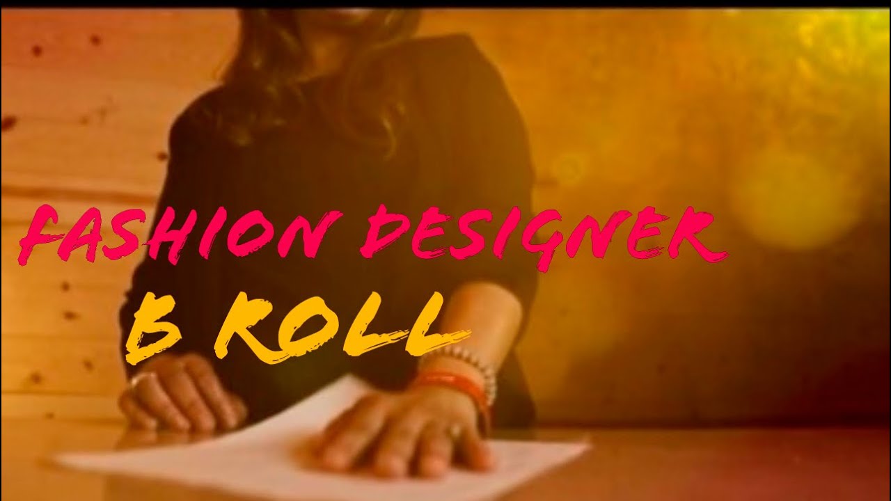 Fashion Designer - B Roll
