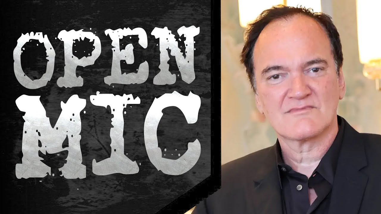 The Dumbest Thing Quentin Tarantino Has Ever Said - Open Mic
