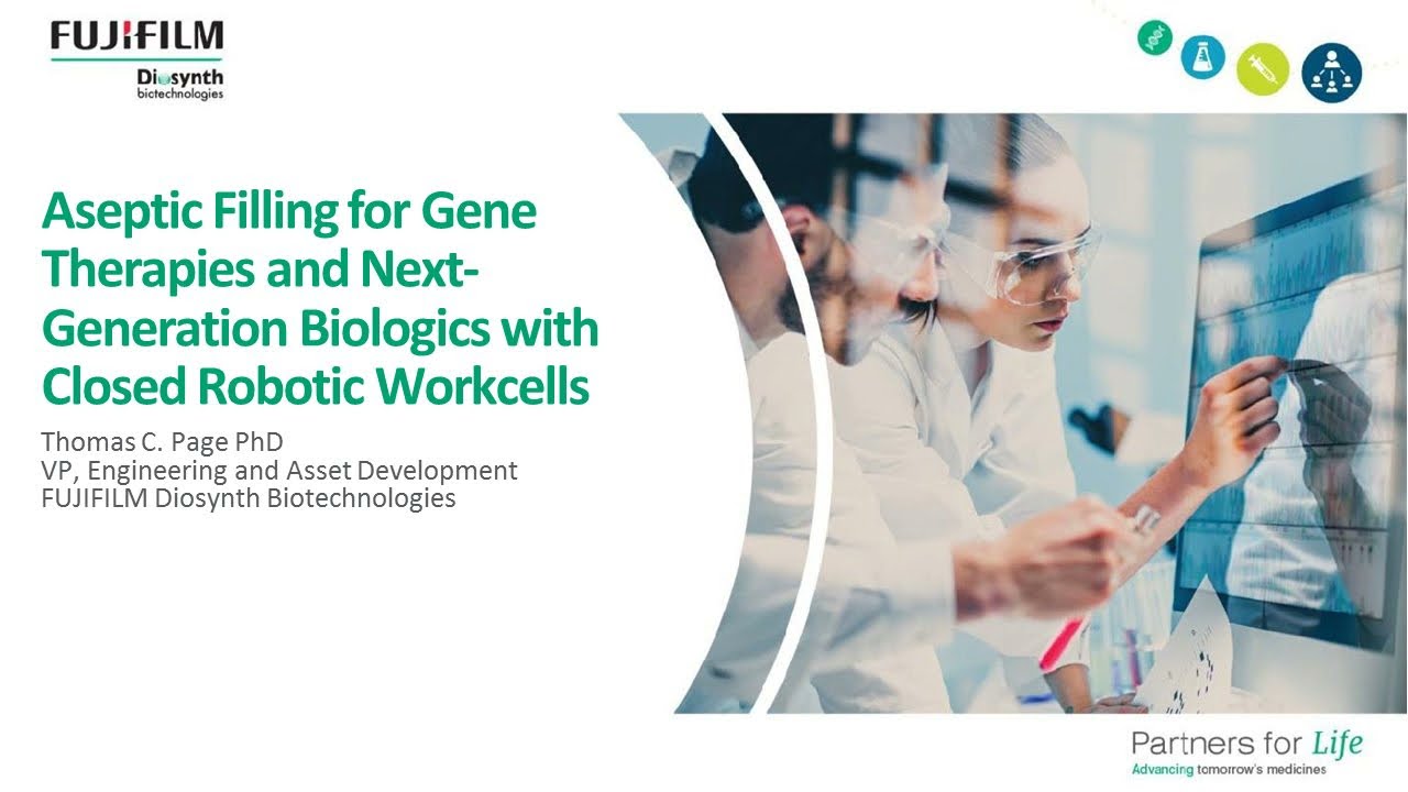 Aseptic Filling for Gene Therapies and Next Generation Biologics Within Closed Robotic Workcells