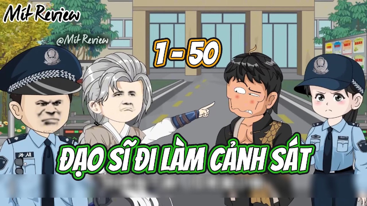 Tập 1 - 50 | Đạo Sĩ Đi Làm Cảnh Sát | Mít Review