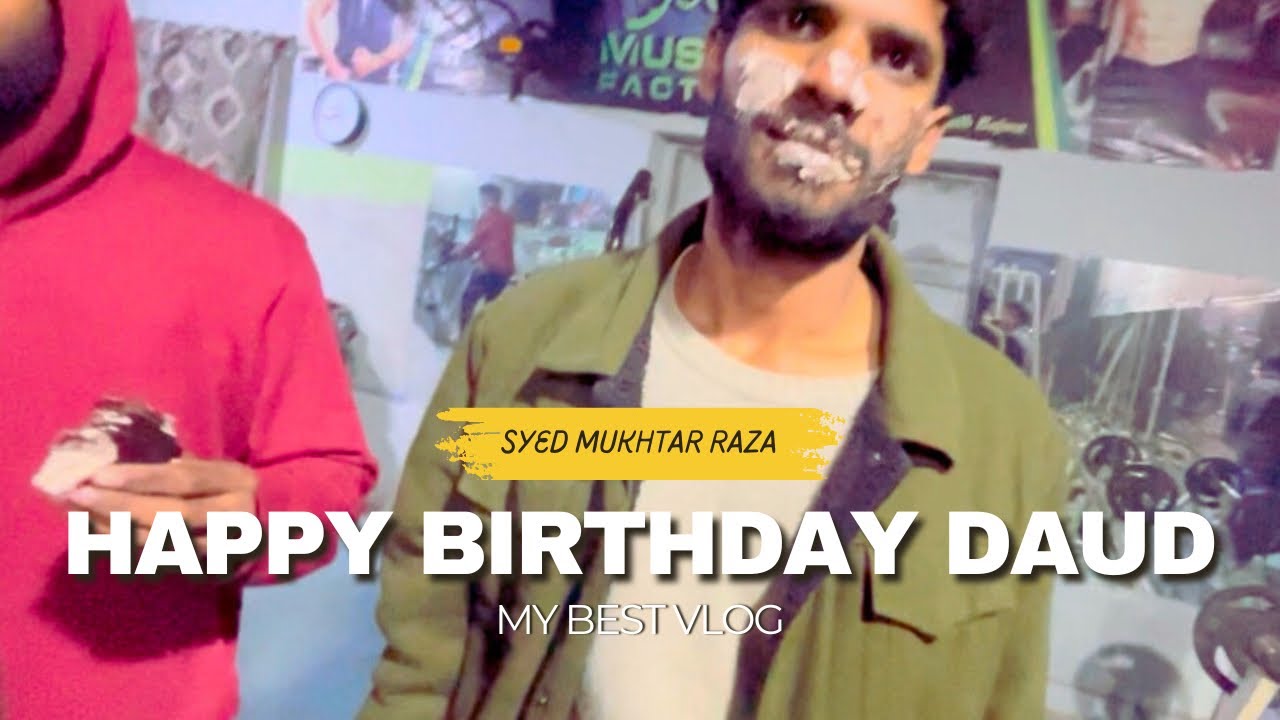 Happy Birthday Khokhar (Daud) | Birthday surprise at Gym | Syed Mukhtar Raza new vlog with friends.