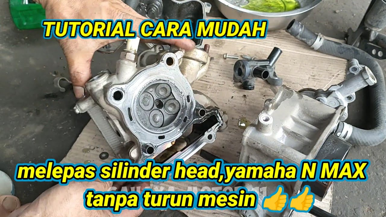 tutorial cara mudah melepas silinder head Yamaha n max