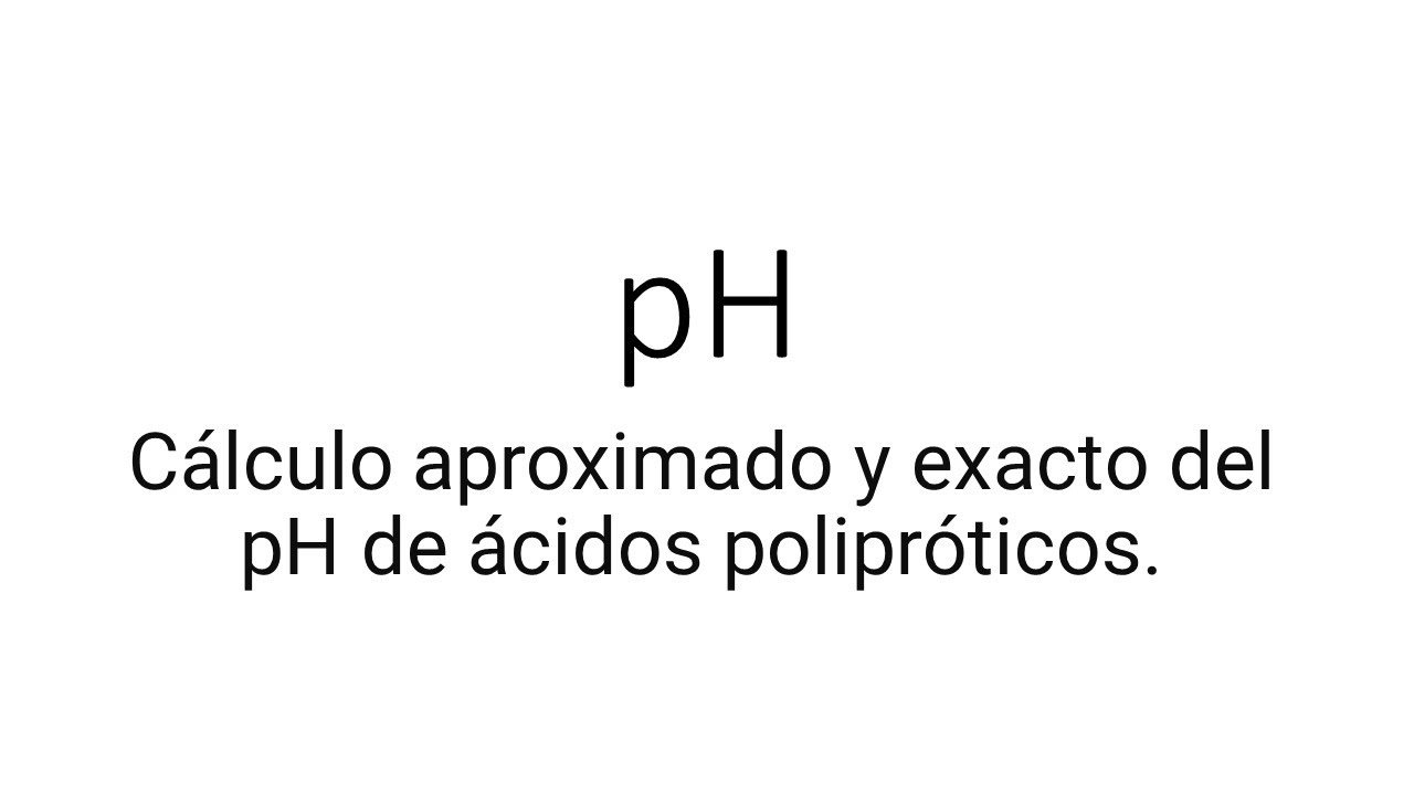 Cálculo aproximado y exacto del pH de ácidos polipróticos.